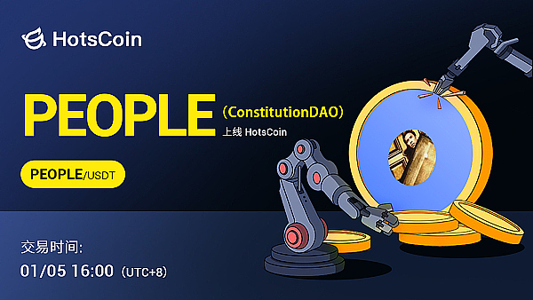 ConstitutionDAO (PEOPLE)在HotsCoin上线