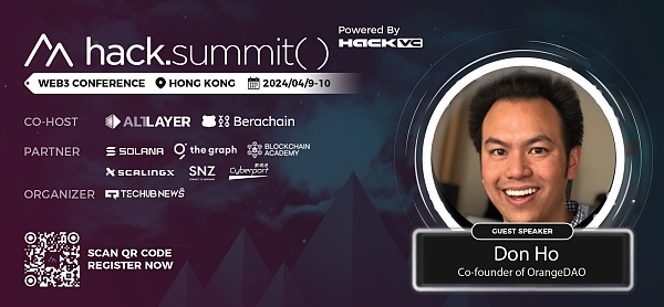 OrangeDAO联合创始人Don Ho确认出席Hack.Summit() 2024区块链开发者大会